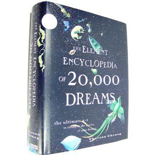 The Element Encyclopedia of 20, 000 Dreams: The Ultimate A Z to Interpret the Secrets of Your Dreams: Theresa Cheung: 9780007232611: Books