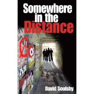 Somewhere In The Distance: David Soulsby: 9781438989198: Books