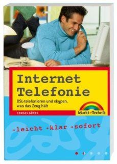 Internet Telefonie   VoIP ganz einfach eingerichtet und bedient: DSL telefonieren und skypen, was das Zeug hlt easy: Thomas Khre: Bücher