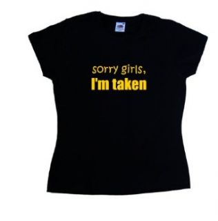 Sorry Girls I'm Taken Funny Black Ladies T Shirt: Clothing