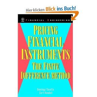 Pricing Financial Instruments: The Finite Difference Method Wiley Financial Engineering: Domingo Tavella, Curt Randall: Fremdsprachige Bücher