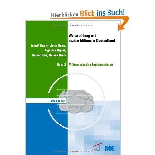 Weiterbildung und soziale Milieus in Deutschland, Band 3: Milieumarketing implementieren: Heiner Barz, Dajana Baum, Aiga von Hippel, Jutta Reich, Rudolf Tippelt: Bücher