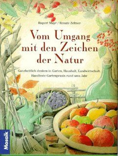 Vom Umgang mit den Zeichen der Natur: Rupert Mayr, Renate Zeltner: Bücher