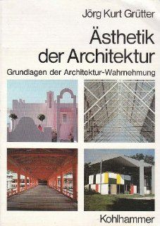 sthetik der Architektur: Jrg K. Grtter: Bücher