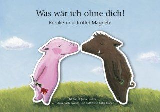 Was wr ich ohne dich!: Rosalie und Trffel Magnete: Katja Reider, Jutta Bcker: Bücher