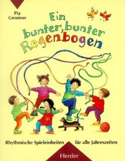 Ein bunter, bunter Regenbogen. Rhythmische Spieleinheiten fr alle Jahreszeiten: Pia Gmeiner, Ulla. Husler: Bücher