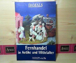 Fernhandel in Antike und Mittelalter. = Sonderband 2008 DAMALS   das Magazin fr Geschichte und Kultur .: Bücher
