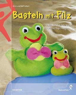 Basteln mit Filz: Alice Schurr, Rolf Schurr: Bücher