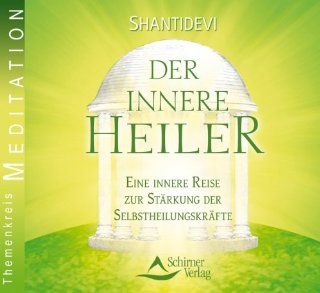 Der innere Heiler. Audio CD: Eine gefhrte Reise zur Strkung der Selbstheilungskrfte: Shantidevi: Bücher
