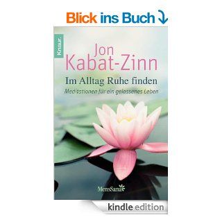 Im Alltag Ruhe finden Meditationen fr ein gelassenes Leben eBook Jon Kabat Zinn, Theo Kierdorf Kindle Shop