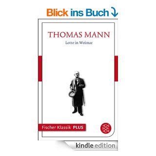 Lotte in Weimar: Roman (Fischer Klassik PLUS) eBook: Thomas Mann, Werner Frizen: Kindle Shop