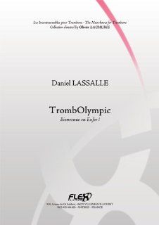 FLEX EDITIONS LASSALLE D.   METHOD TROMBOLYMPIC   WELCOME TO HELL!   SOLO TROMBONE: LASSALLE Daniel: Musikinstrumente