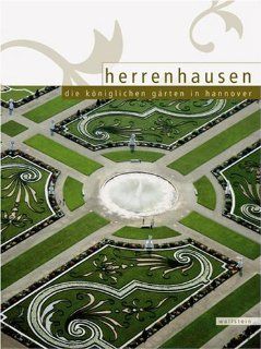 Herrenhausen. Die Kniglichen Grten in Hannover: Hg. von Marieanne von Knig. Mit Fotos von Wolfgang Volz: Bücher