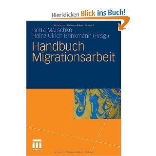 Handbuch Migrationsarbeit: Britta Marschke, Heinz Ulrich Brinkmann: Bücher