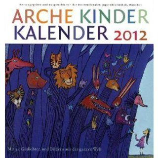 Arche Kinder Kalender 2012: Mit Gedichten um die Welt: unbekannt: Bücher