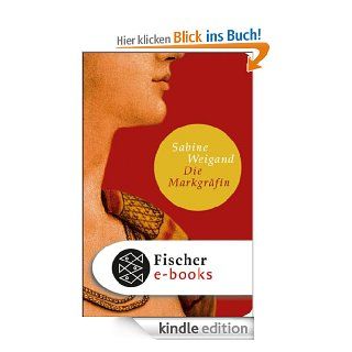 Die Markgrfin: Historischer Roman (Fischer Taschenbibliothek) eBook: Sabine Weigand: Kindle Shop
