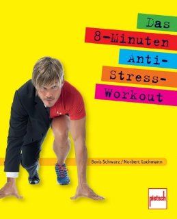 Das 8 Minuten Anti Stress Workout: Boris Schwarz, Norbert Lochmann: Bücher