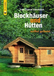 Blockhuser und Htten selbst gebaut: Sven Gunnar Hkansson: Bücher