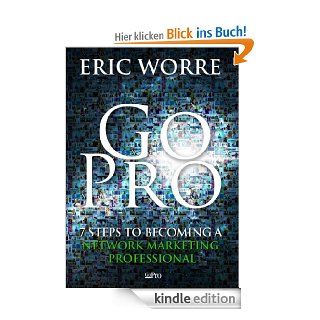 Go Pro   7 Steps to Becoming a Network Marketing Professional (English Edition) eBook: Eric Worre: Kindle Shop