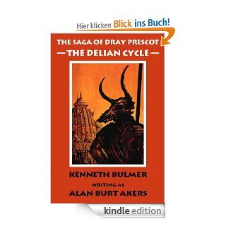 The Delian Cycle (The Saga of Dray Prescot omnibus Book 1) (English Edition) eBook: Alan Burt Akers: Kindle Shop