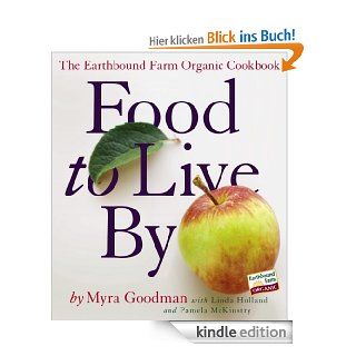 Food to Live By: The Earthbound Farm Organic Cookbook (English Edition) eBook: Myra Goodman, Linda Holland, Pamela McKinstry: Kindle Shop