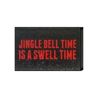 Just Sayin Jingle Bell Time Is a Swell Time by Tonya Textual Plaque