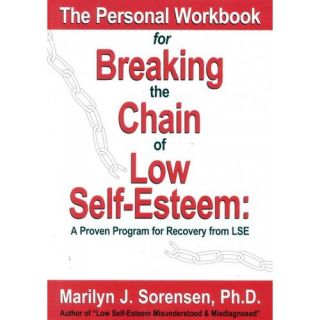The Personal Workbook for Breaking the Chain of Low Self Esteem: A Proven Program of Recovery from Lse