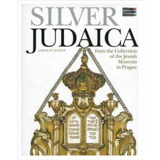 Silver Judaica: From the Collection of the Jewish Museum in Prague
