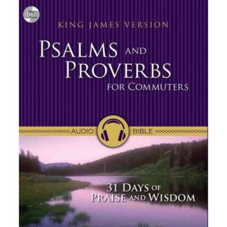 Psalms and Proverbs for Commuters: 31 Days of Praise and Wisdom, King James Version