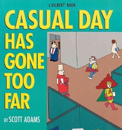 Casual Day Has Gone Too Far: A Dilbert Book (Paperback)  