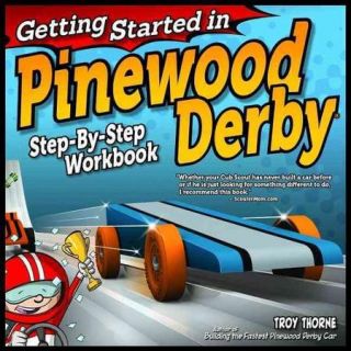 Getting Started in Pinewood Derby: Step By Step Workbook to Building Your First Car!