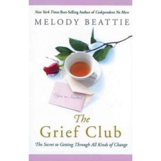 The Grief Club: The Secret of Getting Through All Kinds of Change