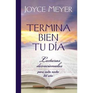 Termina bien tu dia / Ending Your Day Right: Lecturas devocionales para cada noche del ano / Devotions for Every Evening of the Year