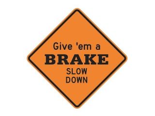 LYLE LW BRAKE 30HA Road Sign,Give Brake Slow Down,30 x 30In