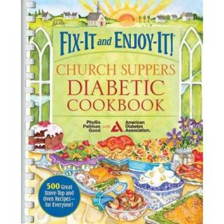 Fix It and Enjoy It! Church Suppers Diabetic Cookbook: 500 Great Stove Top and Oven Recipes  for Everyone!
