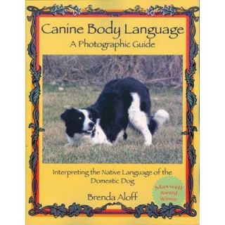 Canine Body Language: A Photographic Guide: Interpreting the Native Language of the Domestic Dog 9781929242351