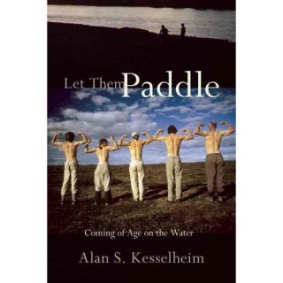 Let Them Paddle: Coming of Age on the Water
