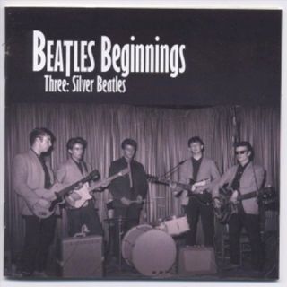 Beatles Beginnings, Vol. 3: Silver Beatles