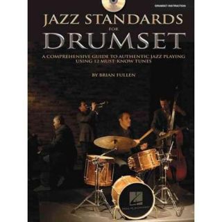 Jazz Standards for Drumset: A Comprehensive Guide to Authentic Jazz Playing Using 12 Must know Tunes