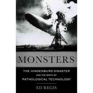 Monsters: The Hindenburg Disaster and the Birth of Pathological Technology