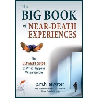 The Big Book of Near Death Experiences: The Ultimate Guide to the NDE