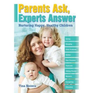 Parents Ask, Experts Answer: Nurturing Happy, Healthy Children
