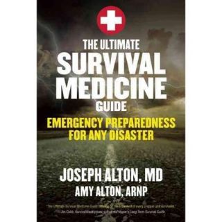 The Ultimate Survival Medicine Guide: Emergency Preparedness for Any Disaster
