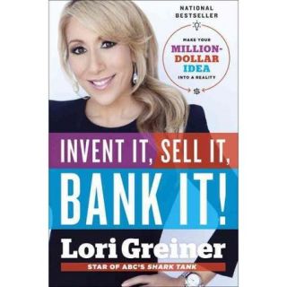 Invent It, Sell It, Bank It!: Make Your Million Dollar Idea into a Reality