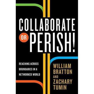 Collaborate or Perish!: Reaching Across Boundaries in a Networked World