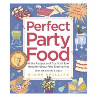 Perfect Party Food: All The Recipes And Tips You'll Ever Need For Stress free Entertaining From The Diva Of Do ahead