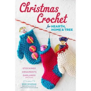 Christmas Crochet for Hearth, Home & Tree: Stockings, Ornaments, Garlands and More