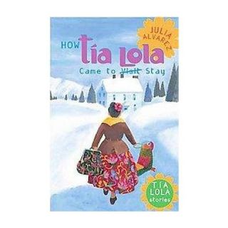 How Tia Lola Came to Visit Stay ( The Tia Lola Stories) (Reprint