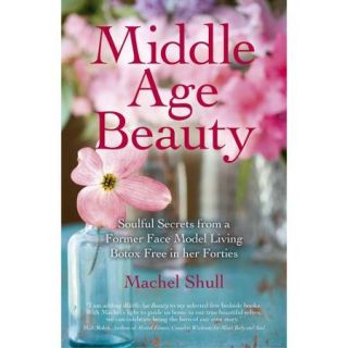 Middle Age Beauty: Soulful Secrets from a Former Face Model Living Botox Free in her Forties