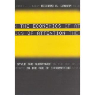 The Economics of Attention: Style and Substance in the Age of Information